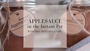 How to Make Applesauce in the Instant Pot Plus a FREE Printable Label