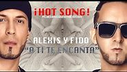 Alexis y Fido - A Ti Te Encanta (Official Song) 2014