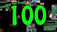 Feeding The Trolls 100