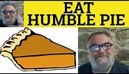 🔵 Humble Pie Meaning - Eat Humble Pie Examples - Humble Pie Defined - Idioms - British Pronunciation
