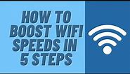 How to Boost WiFi Speeds In 5 Steps