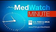 MedWatch Minute for Health Care Professionals