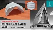 Architectural Origami : Folded Plate Barrel Vault - USAFA Cadet Chapel (Paper Origami Structures)
