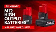 Milwaukee M12 High Output Batteries - Worth the $$$$$?