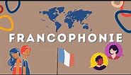 La francophonie, qu'est-ce que c'est?