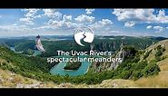 Discover Serbia - The Uvac River's spectacular meanders