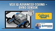 VEX IQ Advanced Coding with the Gyro Webinar (Aug 18)