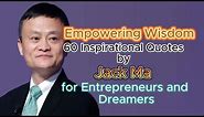 Empowering Wisdom: 60 Inspirational Quotes by Jack Ma for Entrepreneurs and Dreamers