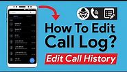 How to Edit Call Log on Android | Edit and Change Call History