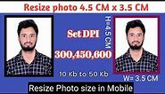 Photo Size 4.5 CM x 3.5 CM with 300 DPI | How to resize photo in Mobile |Photo ko Cm mein kaise kare