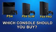 PS4 vs PS4 Slim vs PS4 Pro - Which Console Should You Buy?