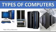 TYPES OF COMPUTERS || MICROCOMPUTER || MINICOMPUTER || MAINFRAME COMPUTER || SUPERCOMPUTER