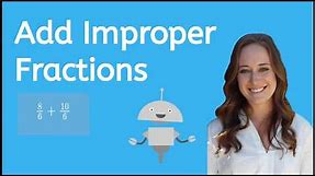 How to Add Improper Fractions - Math for Kids!