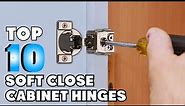 Most Popular Soft Close Cabinet Hinges This Year!