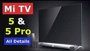 Xiaomi Mi TV 5 and Mi TV 5 Pro Series - Everything You Need to Know