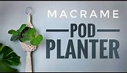 Macrame Pod Planter Tutorial