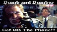 Dumb and Dumber - Get off the phone!
