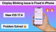 iOS 17.4 Update Display Blinking Issue is Fixed 😍 | New iOS Update in iPhone