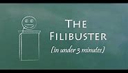 Understand the Filibuster in 3 Minutes