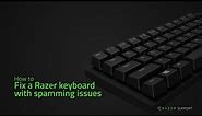 How to fix a Razer keyboard with spamming issues