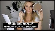 MAGNIFYING MAKEUP MIRRORS FOR ALL BUDGETS and all eyesights