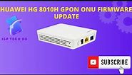 How to upload huawei HG 8010H GPON onu firmware