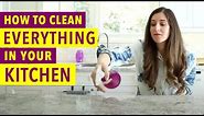 How to Clean Everything in your Kitchen!