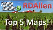Farming Simulator 17 RDAllen's Top 5 Maps!