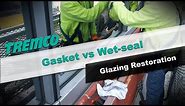 Glazing Restoration - Gasket vs Wet-seal