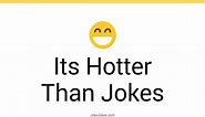53  Its Hotter Than Jokes And Funny Puns - JokoJokes
