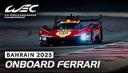 Onboard Ferrari 499P Hypercar #50 I 2023 8 Hours of Bahrain I FIA WEC