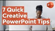7 Quick Creative Presentation Ideas | PowerPoint Tips