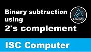 Binary subtraction using 2's complement | Class 11 Computer Science