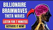 The Billionaire Brainwave Theta Waves: 7-Minute Brain Boost