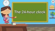 The 24-Hour Clock | Mathematics Grade 5 | Periwinkle