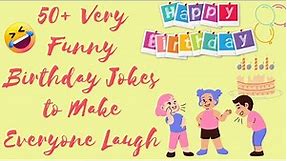 50+ Very Funny Birthday Jokes to Make Everyone Laugh