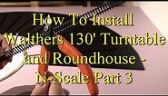 How To Install Walthers 130' Turntable and Roundhouse - N Scale Part 3