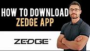 ✅ How to Download and Install Zedge App (Full Guide)