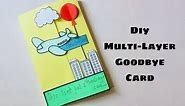 Diy Goodbye Card Tutorial | Diy Multilayer Goodbye Card | Diy Multifold Goodbye Card | Farewell Card
