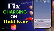 How To Fix Charging On Hold Issue On iPhone(Update)
