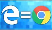 The New Microsoft Edge = Chrome!