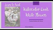 Learn to Paint One Stroke - Practice Strokes: Watercolor Look White Flowers | Donna Dewberry 2024