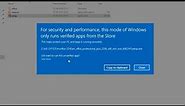 How to Fix "For Security And Performance, This Mode Of Windows Only Runs Verified Apps ..."