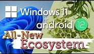Windows 11 + Android | Everything to Know about the New Microsoft Ecosystem