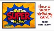 Have a super birthday card Jooniper Parker SVG file Cricut