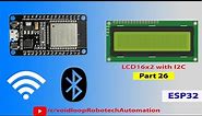 26 LCD16x2 with ESP32 by Using I2C Module