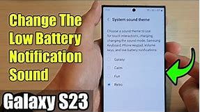 Galaxy S23's: How to Change The Low Battery Notification Sound