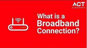 What is a broadband connection? How does broadband internet work?