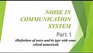 Noise in Communication System (Part 1)