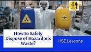 How to Safely Dispose of Hazardous Waste?